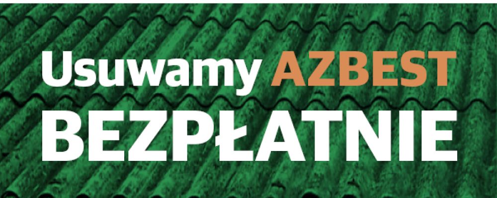 Rozpoczynamy przyjmowanie zgłoszeń na usuwanie azbestu