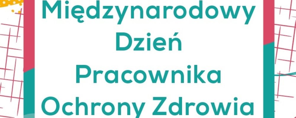 Międzynarodowy Dzień Pracownika Ochrony Zdrowia