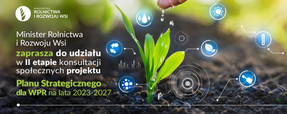Zaproszenie na konsultacje drugiej wersji projektu Planu Strategicznego dla Wspólnej Polityki Rolnej
